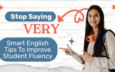 Stop Saying “Very”: Smart English Tips To Improve Student Fluency